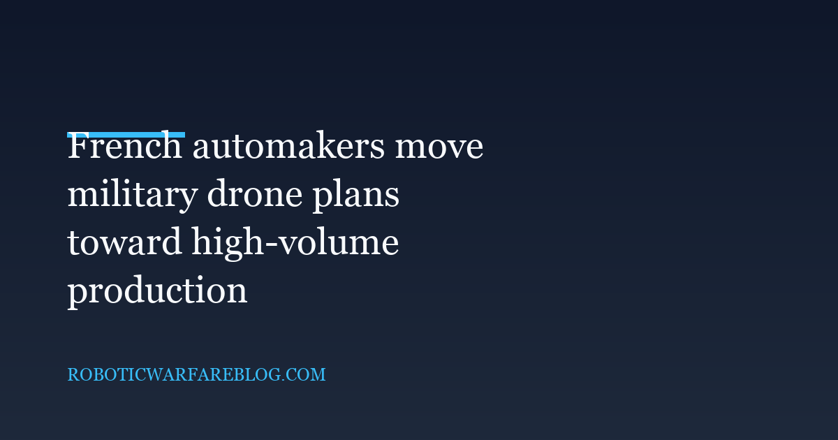 French automakers move military drone plans toward high-volume production